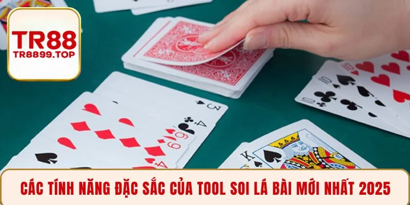 Các tính năng đặc sắc của tool soi lá bài mới nhất 2025