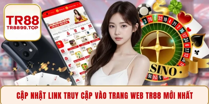 Cập nhật link truy cập vào trang web TR88 mới nhất