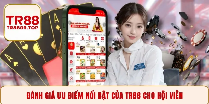 Đánh giá ưu điểm nổi bật của TR88 cho hội viên