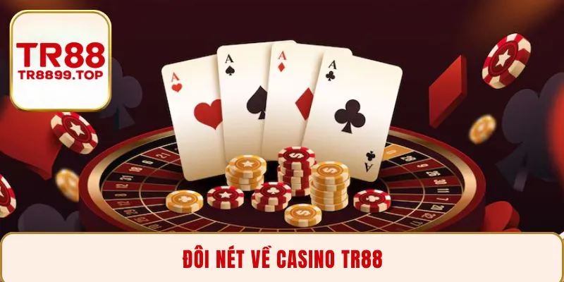 Đôi nét về Casino TR88