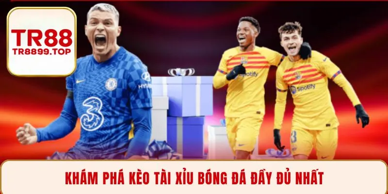 Khám phá kèo tài xỉu bóng đá đầy đủ nhất