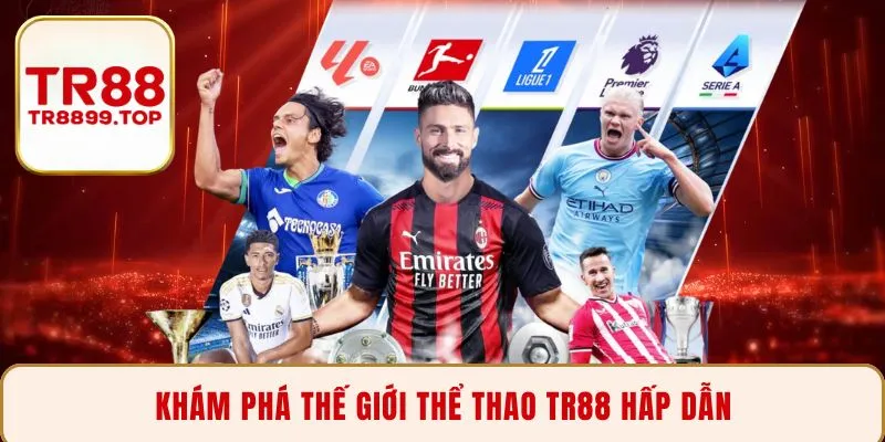 Khám phá thế giới thể thao TR88 hấp dẫn