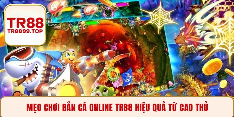 Mẹo chơi bắn cá online TR88 hiệu quả từ cao thủ