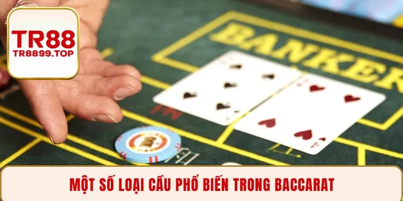 Một số loại cầu phổ biến trong Baccarat