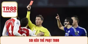 Soi Kèo Thẻ Phạt TR88