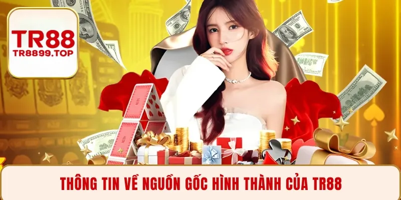Thông tin về nguồn gốc hình thành của TR88