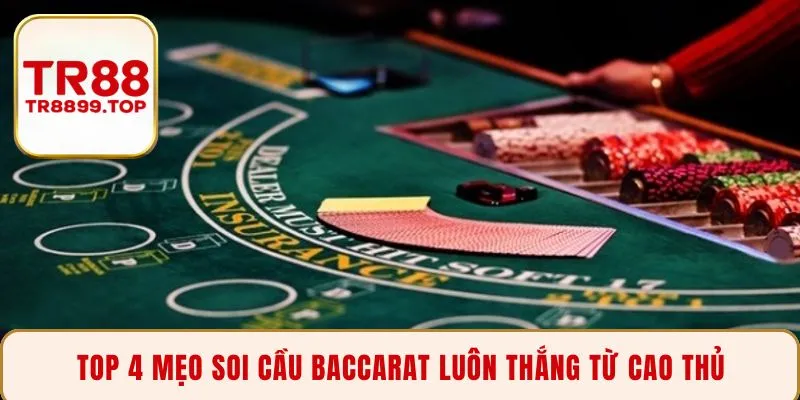 Top 4 mẹo soi cầu Baccarat luôn thắng từ cao thủ